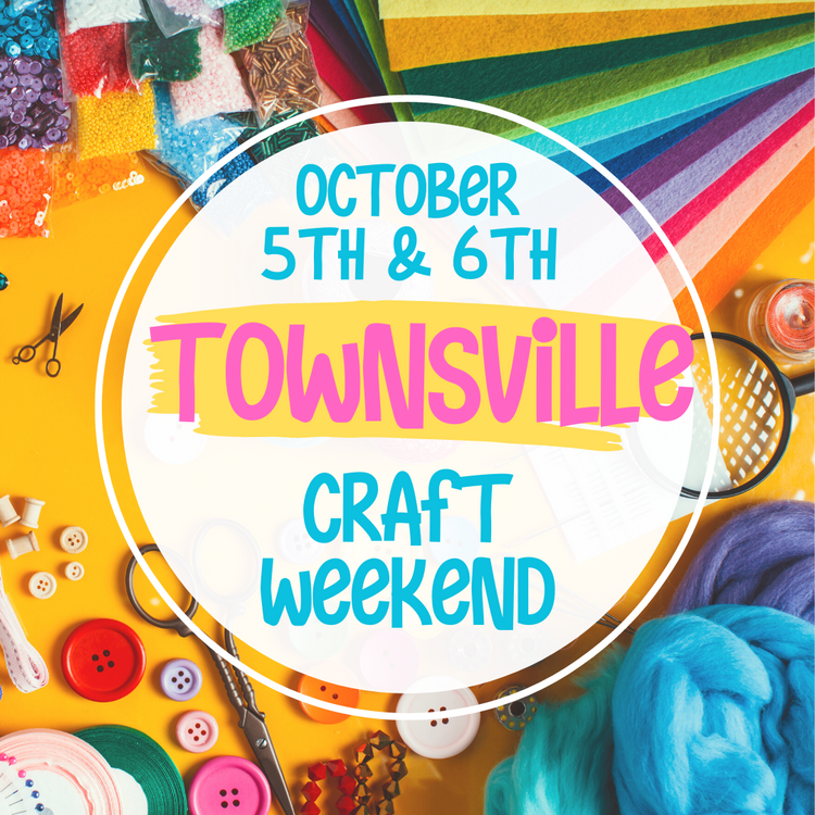 Townsville Craft Weekend 5th & 6th October