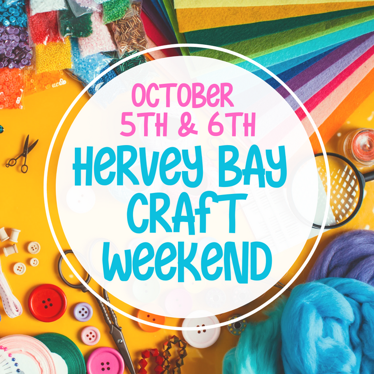 Hervey Bay Craft Weekend 5th & 6th October