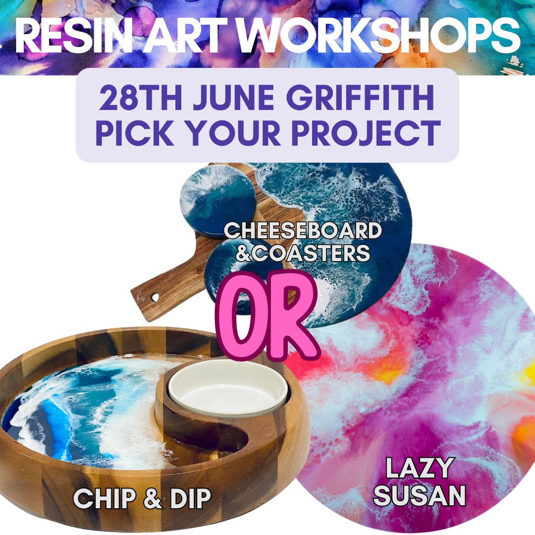 Griffith Resin Pick Your Project 28th June *Deposit only*